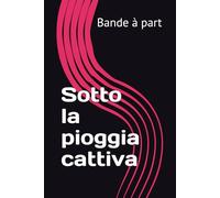 Sotto la pioggia cattiva
