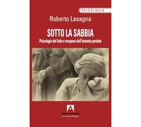 Sotto la sabbia. Psicologia del lutto e recupero dell'armonia perduta