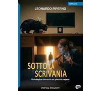 Sotto la scrivania. Un'indagine che non è un gioco da ragazzi (Latitudini)