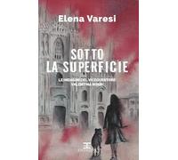 Sotto la superficie. Le indagini del vicequestore Valentina Rossi (I misteri di Entheos)