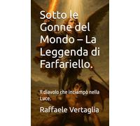 Sotto le Gonne del Mondo - La Leggenda di Farfariello.: Il diavolo che inciampò nella Luce.