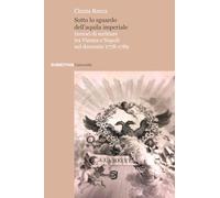 Sotto lo sguardo dell’aquila imperiale. Incroci di scritture tra Vienna e Napoli nel decennio 1778-1789