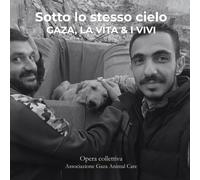 Sotto lo stesso cielo: Gaza, la vita & i vivi