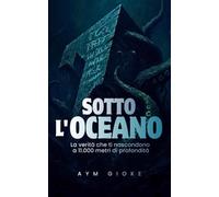 Sotto l'Oceano: La verità che ti nascondono a 11.000 metri di profondità