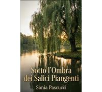 SOTTO L'OMBRA DEI SALICI PIANGENTI: Un amore che il lago ha saputo aspettare
