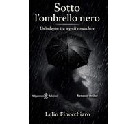 Sotto l'ombrello nero: Un'indagine tra segreti e maschere (I gialli Gilgamesh Edizioni)