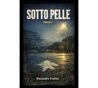 Sotto Pelle: Volume 1