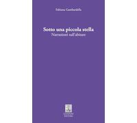 Sotto una piccola stella. Narrazioni sull'abitare (Tasselli)