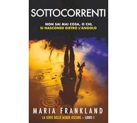 Sottocorrenti: Non sai mai cosa, o chi, si nasconde dietro l'angolo (La Serie delle Acque Oscure)