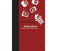 Sottocultura. Il significato dello stile (Biblioteca/sociologia)