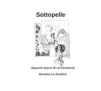 Sottopelle: Appunti sparsi di un'esistenza