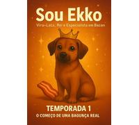 Sou Ekko, Vira lata, Rei e Especialista em bacon - Temporada 1: O começo de uma bagunça real