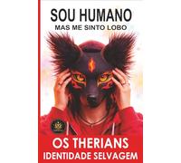 SOU HUMANO, MAS ME SINTO LOBO: O Fenômeno Therian Explicado Por Dentro (OS THERIANS, IDENTIDADE SELVAGEM)