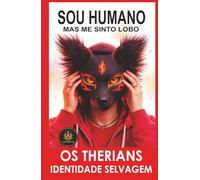 SOU HUMANO, MAS ME SINTO LOBO: O Fenômeno Therian Explicado Por Dentro (OS THERIANS, IDENTIDADE SELVAGEM)