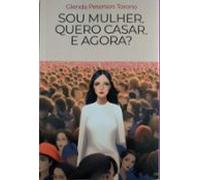 Sou Mulher. Quero Casar. E Agora? (ebook)