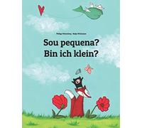 Sou pequena? Bin ich klein?: Brazilian Portuguese-German (Deutsch): Children's Picture Book (Bilingual Edition) (Livros Bilíngues de Philipp Winterberg)