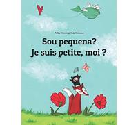 Sou pequena? Je suis petite, moi ?: Brazilian Portuguese-French (Français): Children's Picture Book (Bilingual Edition) (Edições em mais de 200 idiomas)