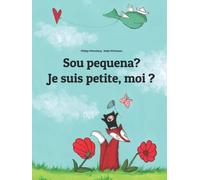 Sou pequena? Je suis petite, moi ?: Livro infantil bilingue: português do Brasil-francês (Edições em mais de 200 idiomas)