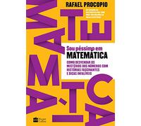 Sou péssimo em matemática: como desvendar os mistérios dos números com histórias fascinantes e dicas infalíveis