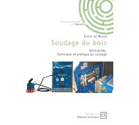 Soudage du bois: Généralités. Technique et pratique du soudage.
