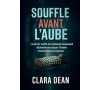 SOUFFLE AVANT L'AUBE: Le dernier souffle d'un diplomate empoisonné déclenche une chasse à l'homme internationale aux urgences. (Les dossiers du pouls de la nuit : Échos dans l’obscurité)