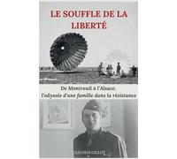 Souffle de liberte - de montreuil a l alsace l odys: De Montreuil à l'Alsace, l'odyssée d'une famille dans la résistance