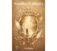 Souffles d'ailleurs: Ce que la vie dit quand on prend le temps d'écouter (Collection Les Seuils intérieurs)