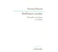 Souffrances Sociales - Philosophie Psychologie Et Politique (ebook)