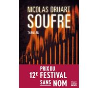 Soufre: Après "Cinabre" et "L'Instinct", le nouveau thriller explosif de Nicolas Druart