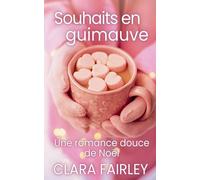 Souhaits en guimauve: une romance douce de Noël: 4 (Les Douces Romances de Pinewood)