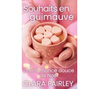 Souhaits en guimauve: une romance douce de Noël (Les douces romances de Pinewood)