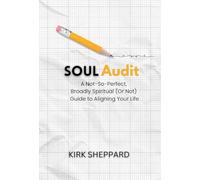 Soul Audit: A Not-So-Perfect, Broadly Spiritual (Or Not) Guide to Aligning Your Life