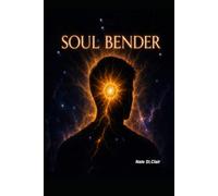 Soul Bender: The Power to Destroy the World in the Hands of a Broken Man (Anomalies in the Veil)