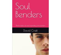 Soul Benders: Three tales of soul wending encounters