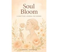 Soul Bloom: A Gratitude Journal for Women