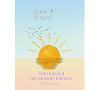Soul Board - Dein Journal für mentale Gesundheit: Stimmungstagebuch, Schlaftracker & Medikamentenplan - kreatives Achtsamkeitsjournal für Selbstreflexion und innere Balance