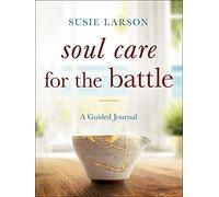 Soul Care for the Battle - A Guided Journal