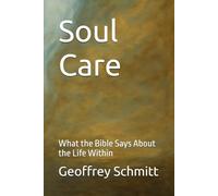 Soul Care: What the Bible Says About the Life Within