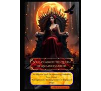 Soul-Claimed: The Queen of Ash and Starfire: An Addictive Dark Fae Romance of Forbidden Love, Sacred Betrayal, and a Destiny Written in Blood and Magic (The Scripture of Ruin Saga)