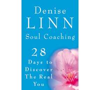 Soul Coaching: 28 Days to Discover the Real You