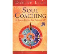Soul Coaching: 28 Days to Discover Your Authentic Self