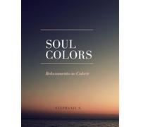 Soul Colors - Relaxamento ao Colorir: Livro de Colorir para Adultos - Para Relaxar e Aliviar o Estresse