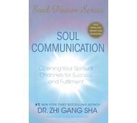 Soul Communication: Opening Your Spiritual Channels for Success and Fulfillment (Soul Power)