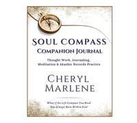 Soul Compass Companion Journal: Thought Work, Journaling, Meditation & Akashic Records Practice