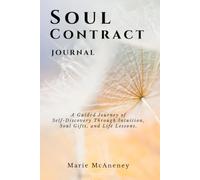 Soul Contract Journal: A Guided Journey of Self-Discovery Through Intuition, Soul Gifts, and Life Lessons.