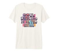 Soul Dancing In Retro Rhythms Groovy Camiseta Premium