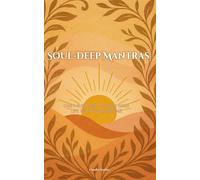 Soul-Deep Mantras: Daily Rhythms to Align Your Life with Your Dreams