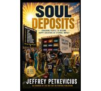 Soul Deposits: Coaching People to Become Happy Creators of Eternal Impact (The Way Out on Purpose Publishing LLC)