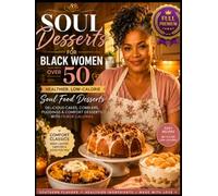 Soul Desserts for Black Woman over 50: Healthier , low-calorie Soul Food Desserts
