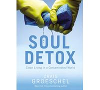 Soul Detox: Clean Living in a Contaminated World